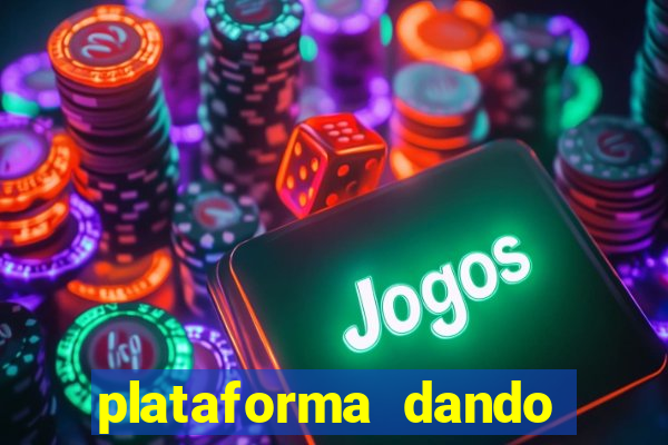 plataforma dando dinheiro no cadastro